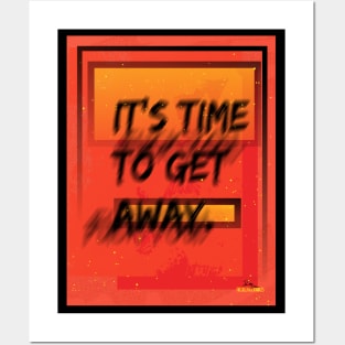 It's Time To Get Away Posters and Art